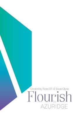 Flourish by AZURIDGE: To Flourish is to LIV in full colour by LIV, Sean
