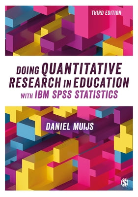 Doing Quantitative Research in Education with IBM SPSS Statistics by Muijs, Daniel