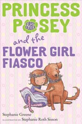 Princess Posey and the Flower Girl Fiasco by Greene, Stephanie