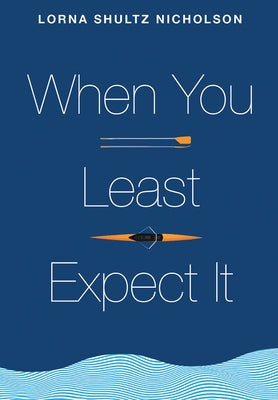When You Least Expect It by Schultz Nicholson, Lorna
