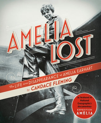 Amelia Lost: The Life and Disappearance of Amelia Earhart by Fleming, Candace