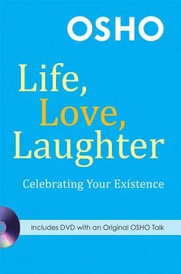 Life, Love, Laughter: Celebrating Your Existence [With DVD] by Osho