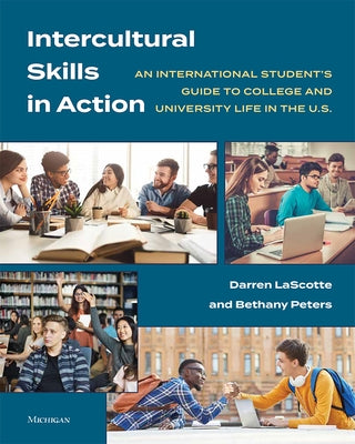 Intercultural Skills in Action: An International Student's Guide to College and University Life in the U.S. by Lascotte, Darren