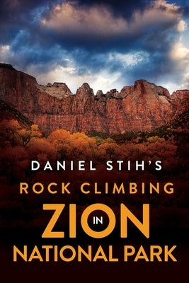Daniel Stih's Rock Climbing in Zion National Park by Stih, Daniel