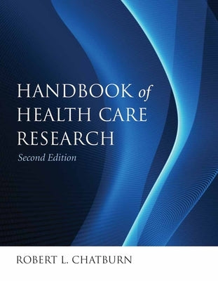 Handbook for Health Care Research 2e by Chatburn, Robert L.