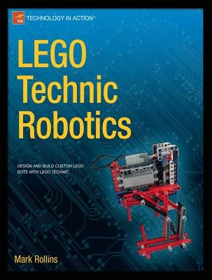 Lego Technic Robotics by Rollins, Mark