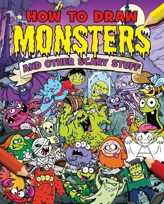 How to Draw Monsters and Other Scary Stuff by Gamble, Paul