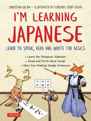 I'm Learning Japanese!: Learn to Speak, Read and Write the Basics by Galan, Christian