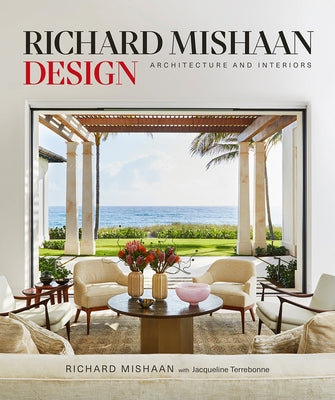 Richard Mishaan Design: Architecture and Interiors by Mishaan, Richard