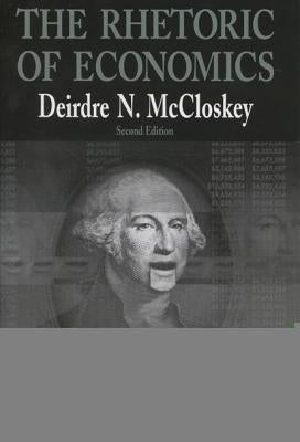 The Rhetoric of Economics by McCloskey, Deirdre N.