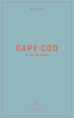 Wildsam Field Guides: Cape Cod & the Islands by Bruce, Taylor