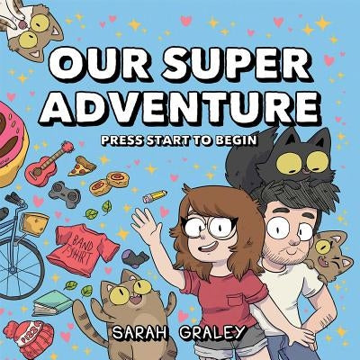 Our Super Adventure Vol. 1: Press Start to Begin by Graley, Sarah