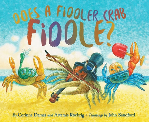 Does a Fiddler Crab Fiddle? by Demas, Corinne