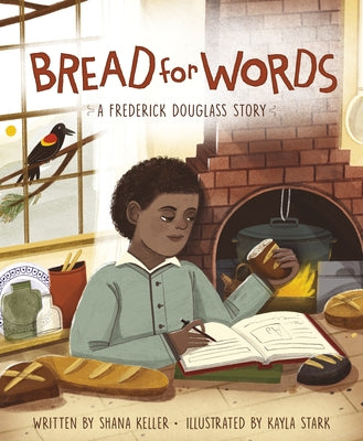 Bread for Words: A Frederick Douglass Story by Keller, Shana