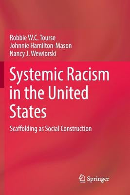Systemic Racism in the United States: Scaffolding as Social Construction by Tourse, Robbie W. C.