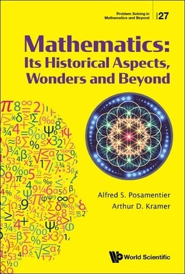 Mathematics: Its Historical Aspects, Wonders and Beyond by Kramer, Arthur D.