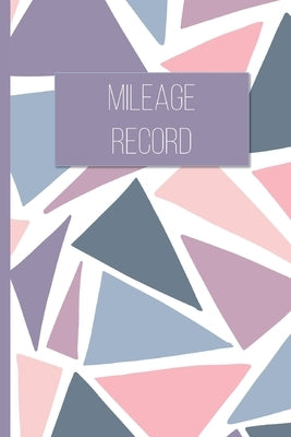 Mileage Record: Vehicle Mileage Tracker for Business and Tax Purposes by Simply Pretty Log Books