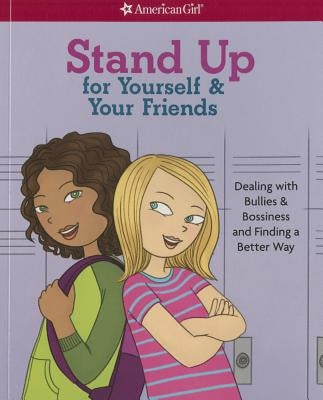 Stand Up for Yourself & Your Friends: Dealing with Bullies & Bossiness and Finding a Better Way by Criswell, Patti Kelley