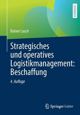 Strategisches Und Operatives Logistikmanagement: Beschaffung by Lasch, Rainer