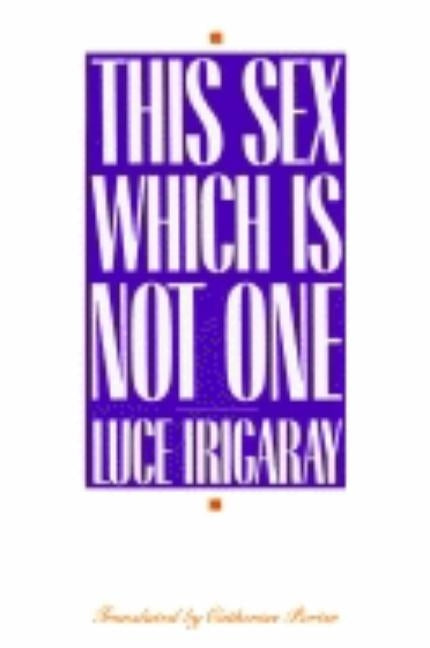 This Sex Which Is Not One by Irigaray, Luce