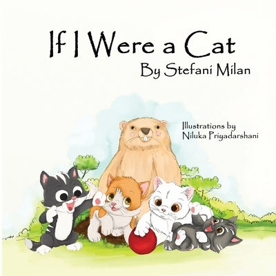 If I Were a Cat: The Rescue Cat Series: Book Three by Milan, Stefani