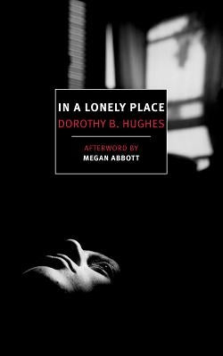 In a Lonely Place by Hughes, Dorothy B.