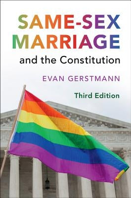Same-Sex Marriage and the Constitution by Gerstmann, Evan
