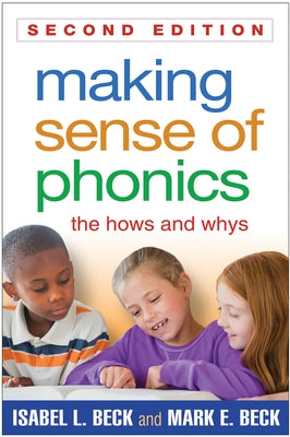 Making Sense of Phonics: The Hows and Whys by Beck, Isabel L.