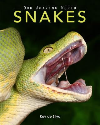 Snakes: Amazing Pictures & Fun Facts on Animals in Nature by De Silva, Kay