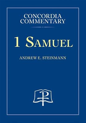 1 Samuel - Concordia Commentary by Steinmann, Andrew