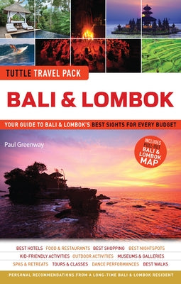 Bali & Lombok Tuttle Travel Pack: Your Guide to Bali & Lombok's Best Sights for Every Budget by Greenway, Paul