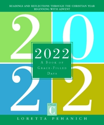 2022: A Book of Grace-Filled Days by Pehanich, Loretta