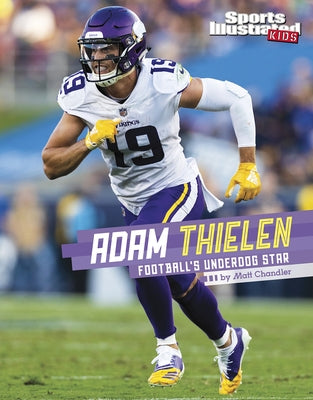 Adam Thielen: Football's Underdog Star by Chandler, Matt