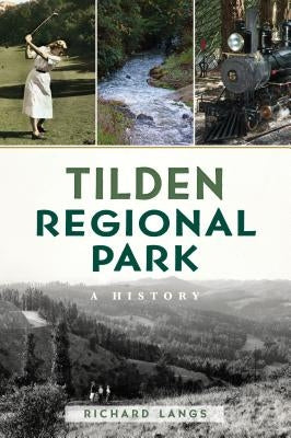 Tilden Regional Park: A History by Langs, Richard
