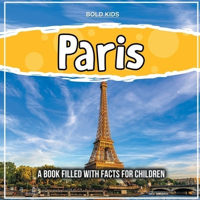 Paris: Exploring The Country? Facts For Children by Kids, Bold