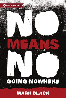 NoMeansNo: Going Nowhere by Black, Mark