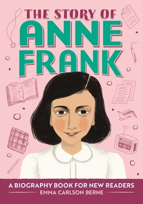 The Story of Anne Frank: A Biography Book for New Readers by Berne, Emma Carlson