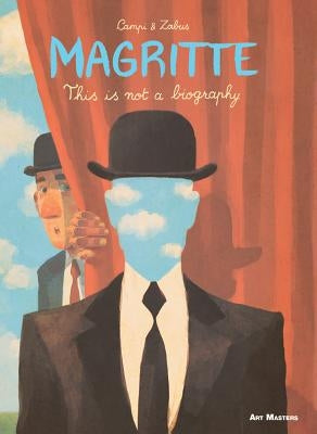 Magritte: This Is Not a Biography by Zabus, Vincent