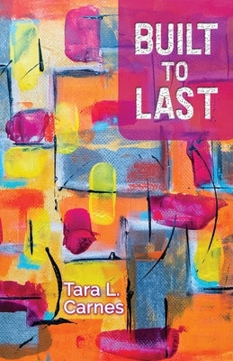 Built to Last by Carnes, Tara L.