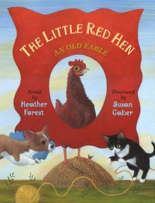 The Little Red Hen: An Old Fable by Forest, Heather