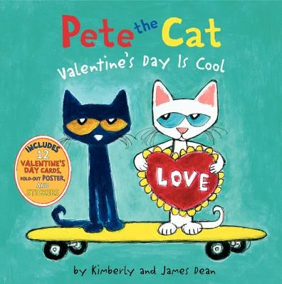 Pete the Cat: Valentine's Day Is Cool: A Valentine's Day Book for Kids by Dean, James