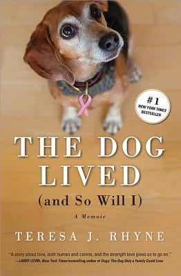 The Dog Lived (and So Will I) by Rhyne, Teresa