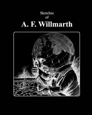 A. F. Willmarth - 1850 - 1938 by Sapp, Jim