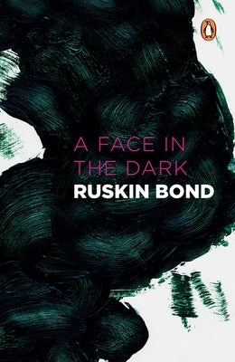 Face in Dark and Other Haunting: Collected Stories of the Supernatural by Bond, Ruskin