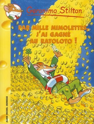 Par Mille Mimolettes, J'Ai Gagne Au Ratoloto N15 by Stilton, Geronimo