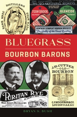 Bluegrass Bourbon Barons by Bush, Bryan S.