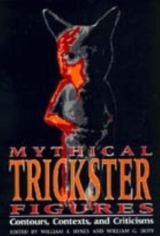 Mythical Trickster Figures: Contours, Contexts, and Criticisms by Hynes, William J.