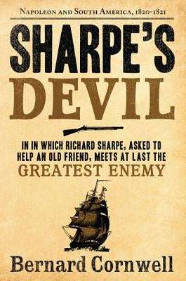 Sharpe's Devil: Richard Sharpe and the Emperor, 1820-1821 by Cornwell, Bernard