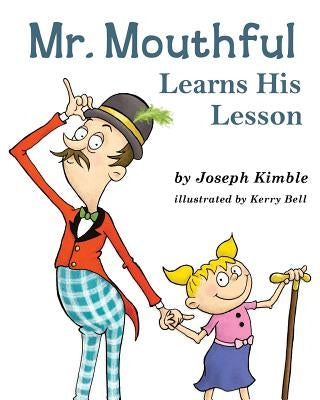 Mr. Mouthful Learns His Lesson by Kimble, Joseph