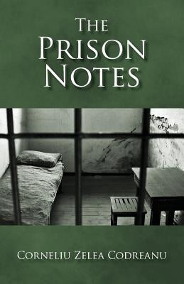The Prison Notes by Codreanu, Corneliu Zelea